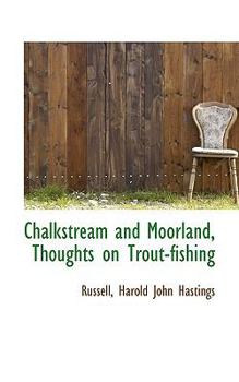 Paperback Chalkstream and Moorland, Thoughts on Trout-Fishing Book