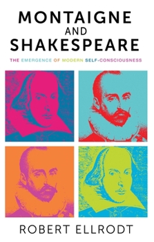 Paperback Montaigne and Shakespeare: The Emergence of Modern Self-Consciousness Book