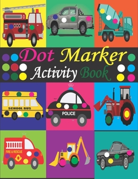 Paperback Dot Marker Activity Book: Mighty Trucks, Cars and Vehicles Dot Markers Activity Book / Dot Marker Activity Book for Kids / Dot Marker Activity B Book