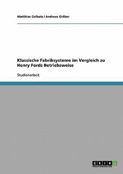 Paperback Klassische Fabriksysteme im Vergleich zu Henry Fords Betriebsweise [German] Book