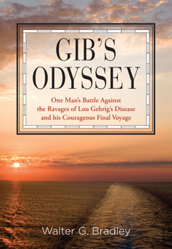 Paperback Gib's Odyssey: One Man's Battle Against the Ravages of Lou Gehrig's Disease and His Courageous Final Voyage Book