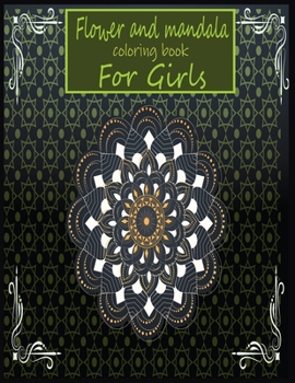 Paperback Flower and mandala coloring book for girls: This coloring book is helpful for adults to relieve their mental stress . Book