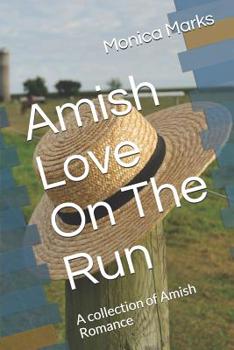 Paperback Amish Love On The Run: A collection of Amish Romance Book