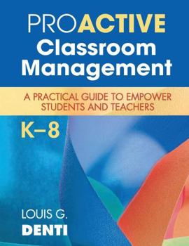 Paperback Proactive Classroom Management, K-8: A Practical Guide to Empower Students and Teachers Book
