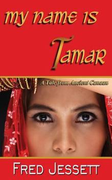 Paperback My Name Is Tamar: A tale From Ancient Canaan Book