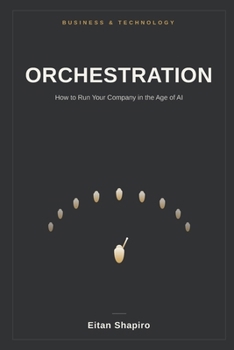 Orchestration: How to Run Your Company in the Age of AI