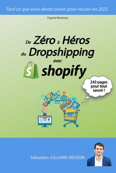 Paperback De Zéro à Héros du Dropshipping avec Shopify: Tout ce que vous devez savoir pour réussir en 2023 [French] Book