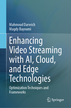 Hardcover Enhancing Video Streaming with Ai, Cloud, and Edge Technologies: Optimization Techniques and Frameworks Book