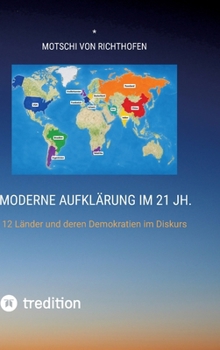 Moderne Aufklärung der jüngsten Zeitgeschichte: 12 Länder und deren Demokratien im Diskurs (German Edition)