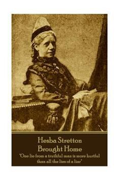 Paperback Hesba Stretton - Brought Home: "One lie from a truthful man is more hurtful than all the lies of a liar" Book