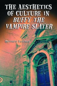 Paperback The Aesthetics of Culture in Buffy the Vampire Slayer Book