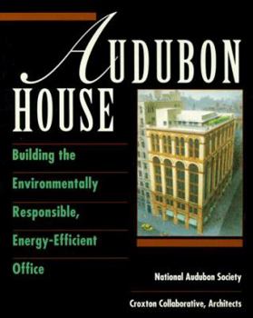 Paperback Audubon House: Building the Environmentally Responsible, Energy-Efficient Office Book