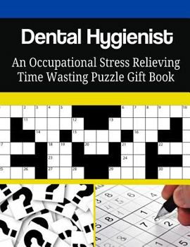 Paperback Dental Hygienist An Occupational Stress Relieving Time Wasting Puzzle Gift Book