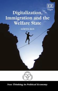 Hardcover Digitalization, Immigration and the Welfare State (New Thinking in Political Economy series) Book