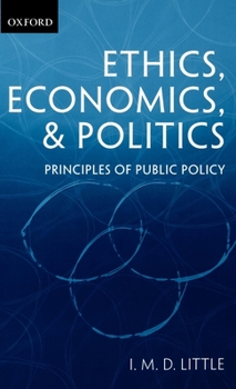 Hardcover Ethics, Economics, and Politics: Some Principles of Public Policy Book