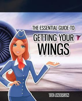 Paperback The Essential Guide to Getting Your Wings: : Pass the Cabin Crew Interview Book