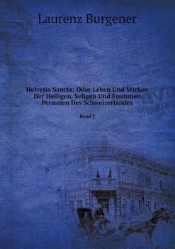 Paperback Helvetia Sancta: Oder Leben Und Wirken Der Heiligen, Seligen Und Frommen Personen Des Schweizerlandes Band 2 [German] Book