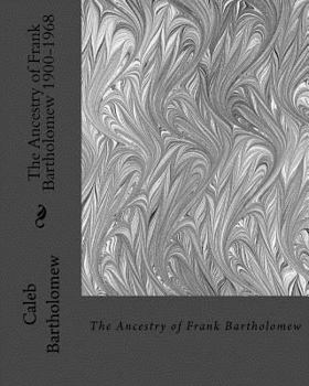 Paperback The Ancestry of Frank Bartholomew 1900-1968 Book