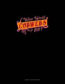 Paperback What Would Cobweb Do?: Genkouyoushi Notebook Book