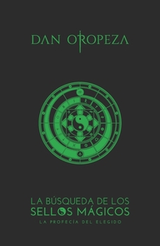 Paperback La Búsqueda de los Sellos Mágicos: La Profecía del Elegido [Spanish] Book