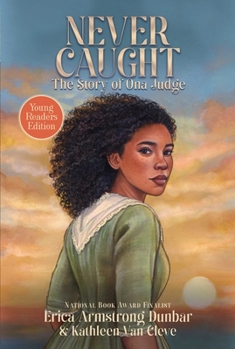 Hardcover Never Caught, the Story of Ona Judge: Young Readers Edition Book