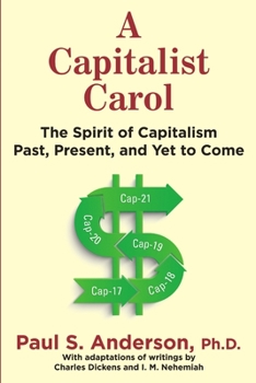 Paperback A Capitalist Carol: The Spirit of Capitalism Past, Present, and Yet to Come Book