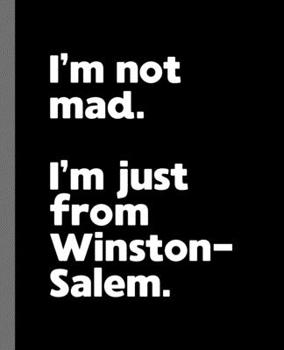 I'm not mad. I'm just from Winston-Salem.: A Fun Composition Book for a Native Winston-Salem, NC Resident and Sports Fan