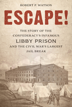 Hardcover Escape!: The Story of the Confederacy's Infamous Libby Prison and the Civil War's Largest Jail Break Book