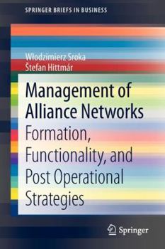 Paperback Management of Alliance Networks: Formation, Functionality, and Post Operational Strategies Book