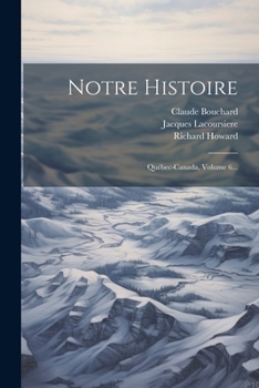 Paperback Notre Histoire: Québec-canada, Volume 6... [French] Book