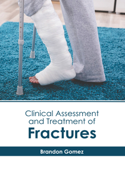 Hardcover Clinical Assessment and Treatment of Fractures Book