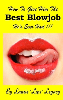 Paperback How to Give Him the Best Blowjob He's Ever Had ! Book