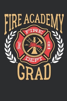 Paperback Fire Academy Grad: Firefighter Journal For Men And Women, Firefighter Gift, Blank Paperback Journal To Write In, 150 pages, college ruled Book