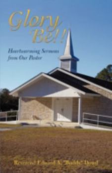 Paperback Glory Be!!: Heartwarming Sermons from Our Pastor Book