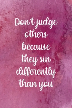 Paperback Don't Judge Others Because They Sin Differently Than You: All Purpose 6x9 Blank Lined Notebook Journal Way Better Than A Card Trendy Unique Gift Pink Book