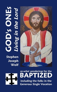 Paperback God's Ones: Living in the Lord: so-what Ponderings for the Baptized, including the folks in the Generous Single Vocation Book