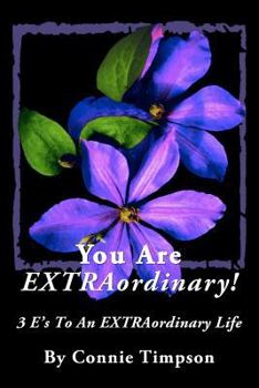 Paperback You Are EXTRAordinary: 3 E's To An Extraordinary Life - Book