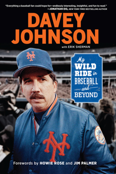 Paperback Davey Johnson: My Wild Ride in Baseball and Beyond Book