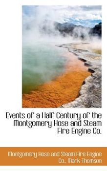 Paperback Events of a Half Century of the Montgomery Hose and Steam Fire Engine Co. Book