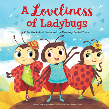 Hardcover Merriam-Webster Kids: A Loveliness of Ladybugs: Collective Animal Nouns and the Meanings Behind Them Book