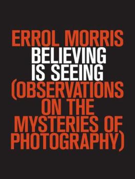 Hardcover Believing Is Seeing: Observations on the Mysteries of Photography Book