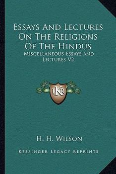 Paperback Essays And Lectures On The Religions Of The Hindus: Miscellaneous Essays and Lectures V2 Book