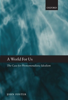 Hardcover World for Us: The Case for Phenomenalistic Idealism Book