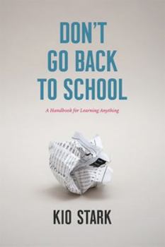 Paperback Don't Go Back to School: A Handbook for Learning Anything Book