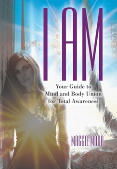 Hardcover I Am: Your Guide to Mind and Body Union for Total Awareness Book