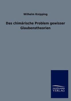 Paperback Das chimärische Problem gewisser Glaubenstheorien [German] Book