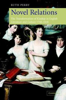 Paperback Novel Relations: The Transformation of Kinship in English Literature and Culture, 1748-1818 Book