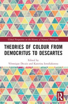 Misc. Theories of Colour from Democritus to Descartes Book