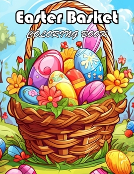 Easter Basket Coloring Book: 100+ New Designs for All Ages