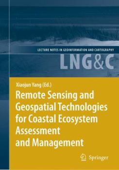 Hardcover Remote Sensing and Geospatial Technologies for Coastal Ecosystem Assessment and Management Book